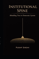 Institutional Spine: Rebuilding Trust in Democratic Systems B0GQS92GLC Book Cover