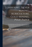 Lumbering, Silver Mining, Agriculture, Gold Mining, Pulp, Paper 1015322204 Book Cover