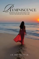 Reminiscence: Memories Are Beyond Forgetting No Matter How Bitter They Are 1963050754 Book Cover