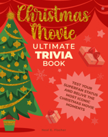 Christmas Movie Ultimate Trivia Book: Test Your Superfan Status and Relive the Most Iconic Christmas Movie Moments 0760392269 Book Cover