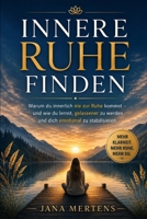 INNERE RUHE FINDEN: Warum du innerlich nie zur Ruhe kommst – und wie du lernst, gelassener zu werden und dich emotional zu stabilisieren (Gedanken ... – Mentale Stärke im Alltag) (German Edition) B0GX9HSH3Q Book Cover