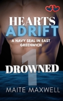 Drowned: A Small-Town Military Protector Romance (Hearts Adrift: A Navy SEAL in East Greenwich) B0G6YL7XB6 Book Cover