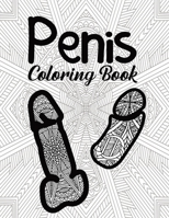 Penis Coloring Book: for Adult Women Sex Funny Gift Friends Novelties Christmas Offensive Men Bag Of Dicks Inappropriate Calm The Fuk Down Penis Weird Prank People Fck Stress Anxiety Things To Do When B08PJG9YBR Book Cover