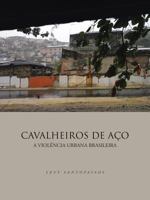 Cavalheiros de Aco: A Violencia Urbana Brasileira 1491845147 Book Cover