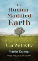 The Human-Modified Earth: Can We Fix It? 1068650257 Book Cover