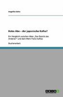 Kobo Abe - der japanische Kafka?: Ein Vergleich zwischen Abes "Das Gesicht des Anderen" und dem Werk Franz Kafkas 3640455940 Book Cover