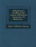 R Epertoire Gen Eral Des Causes C Ellebres Anciennes Et Modernes... 1288128703 Book Cover