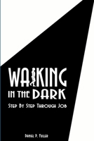 Walking in the Dark: Step by Step Through Job 1329961307 Book Cover