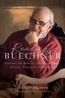 Reading Buechner: Exploring the Work of a Master Memoirist, Novelist, Theologian, and Preacher 0830845801 Book Cover
