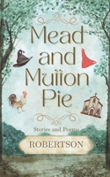 Mead and Mutton Pie: Stories and Poems 1945397012 Book Cover