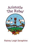 Aristotle The Rebel 0648545814 Book Cover