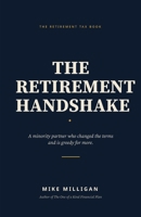 The Retirement Handshake: A Minority Partner Who Changed the Terms and Is Greedy for More B0HHYYXSNF Book Cover