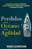 Perdidos en el océano de la agilidad: Navegar contra corriente - Cómo atravesar la niebla de la agilidad y mantener el rumbo (Panda Story ~ A book series about agility) (Spanish Edition) B0CPBC79XZ Book Cover