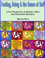 Feeling, Being, and the Sense of Self: A New Perspective on Identity, Affect and Narcissistic Disorders 1855754126 Book Cover