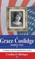 Grace Coolidge: Sudden Star (Presidential Wives) 1594544735 Book Cover