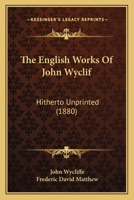 The English Works of Wyclif Hitherto Unprinted 1018783105 Book Cover