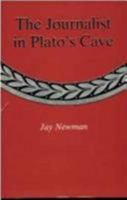 The Journalist in Plato's Cave 0838633498 Book Cover