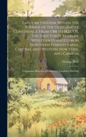 Early Methodism Within the Bounds of the Old Genesee Conference From 1788 to 1828, Or, the First Forty Years of Wesleyan Evangelism in Northern ... Sketches of Interesting Localities, Exciting 1020069724 Book Cover