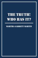 The Truth! Who Has It? 1434961567 Book Cover