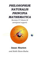 Philosophi� Naturalis Principia Mathematica Revision IV - Volume III: Laws of Orbital Motion (physical constants and support) 1072198630 Book Cover