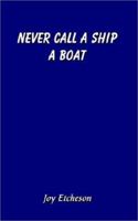 Never Call a Ship a Boat 1403388431 Book Cover
