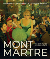 Montmartre and Modernism: The Story of the Avant-Garde from Renoir to Picasso 1913875873 Book Cover