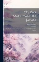 Young Americans in Japan: Or, the Adventures of the Jewett Family and Their Friend Oto Nambo 102251234X Book Cover