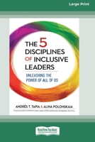 The 5 Disciplines of Inclusive Leaders: Unleashing the Power of All of Us [Standard Large Print 16 Pt Edition] 0369362659 Book Cover