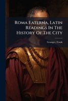 Roma Eaterna, Latin Readings In The History Of The City 1246946742 Book Cover