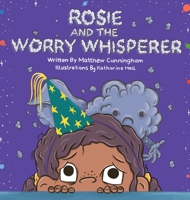 Rosie and the Worry Whisperer 1922332747 Book Cover