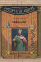 The Life & Times Of Charlemagne (Biography from Ancient Civilizations) (Biography from Ancient Civilizations) 1584153466 Book Cover