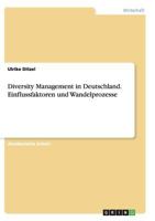 Diversity Management in Deutschland. Einflussfaktoren Und Wandelprozesse 3668087156 Book Cover