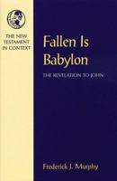 Fallen Is Babylon: The Revelation to John (New Testament in Context) 1563381524 Book Cover