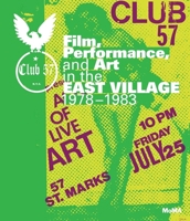Club 57: Film, Performance, and Art in the East Village, 1978-1983 1633450309 Book Cover