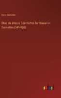 Über die älteste Geschichte der Slawen in Dalmatien (549-928) 3368012568 Book Cover