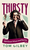 Thirsty: 100 Great Wines and Stories B0FSJ85VPW Book Cover