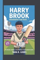 Harry Brook Biography for Kids.: His Dreams, Courage, and Remarkable Path to Cricket Glory. [Ages 6-12 Years] B0DPTYC1CF Book Cover