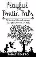 Playful Poetic Pals: Whimsical Characters and Fun-filled Verses for Kids B0C87BZMX5 Book Cover