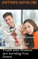 The Possible Reason Why Men are Cheating on You and the Hidden Truth Why Women are Turning You Down 139358599X Book Cover