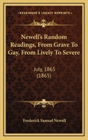 Newell's Random Readings, From Grave To Gay, From Lively To Severe: July, 1865 1164824821 Book Cover