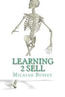Learning 2 Sell: The Systematic Sales Person 1518803156 Book Cover