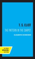 T.S. Eliot: The Pattern in the Carpet 0520026489 Book Cover