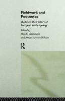 Fieldwork and Footnotes : Studies in the History of European Anthropology 0415106567 Book Cover