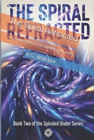 The Spiral Refracted: An exciting addition to the spiraled under series B0GCNCQJJT Book Cover