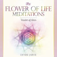 The Flower of Life Meditations: Wisdom of Astar 073874767X Book Cover