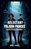 RELUCTANT PALADIN PRINCES: ESCAPE FROM THE NECROMANCER B0FKND9FHD Book Cover