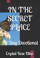 IN THE SECRET PLACE: 30 Day Devotional B0CNYWWFDC Book Cover