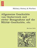 Allgemeine Geschichte von Oesterreich mit steter Bezugnahme auf die Militär-Geschichte, etc. 1241770468 Book Cover