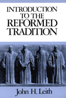 Introduction to the Reformed Tradition: A Way of Being the Christian Community 0804204799 Book Cover