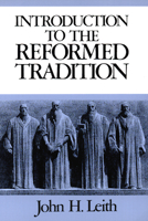 Introduction to the Reformed Tradition: A Way of Being the Christian Community 0804204713 Book Cover